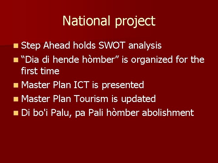 National project n Step Ahead holds SWOT analysis n “Dia di hende hòmber” is