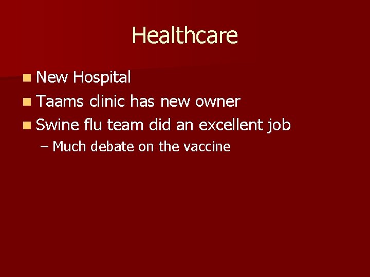 Healthcare n New Hospital n Taams clinic has new owner n Swine flu team