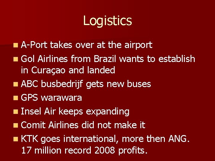 Logistics n A-Port takes over at the airport n Gol Airlines from Brazil wants