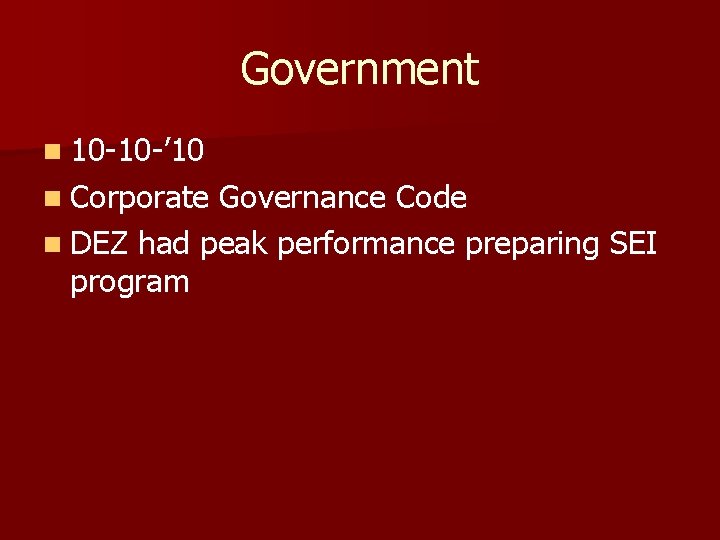 Government n 10 -10 -’ 10 n Corporate Governance Code n DEZ had peak