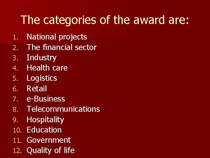 The categories of the award are: 1. 2. 3. 4. 5. 6. 7. 8.
