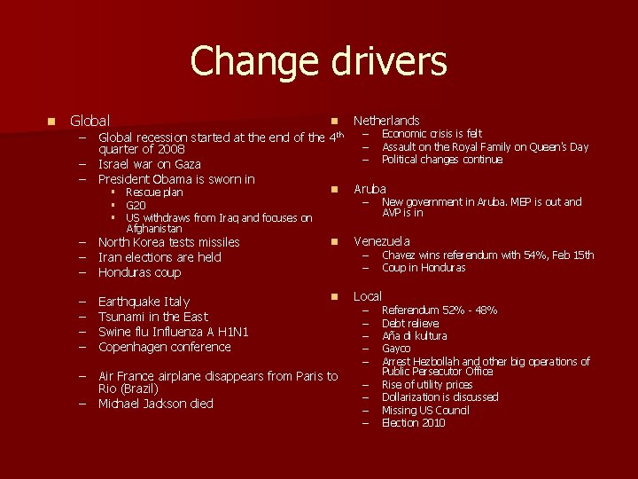 Change drivers n Global n – Global recession started at the end of the