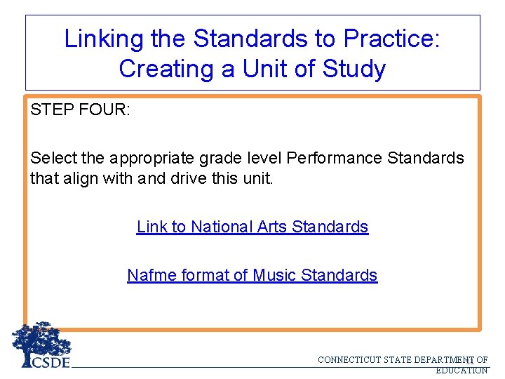 Linking the Standards to Practice: Creating a Unit of Study STEP FOUR: Select the
