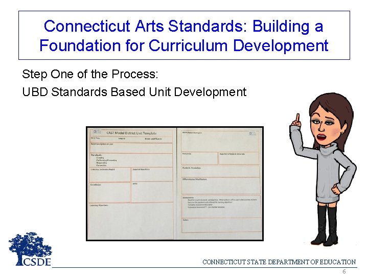 Connecticut Arts Standards: Building a Foundation for Curriculum Development Step One of the Process: