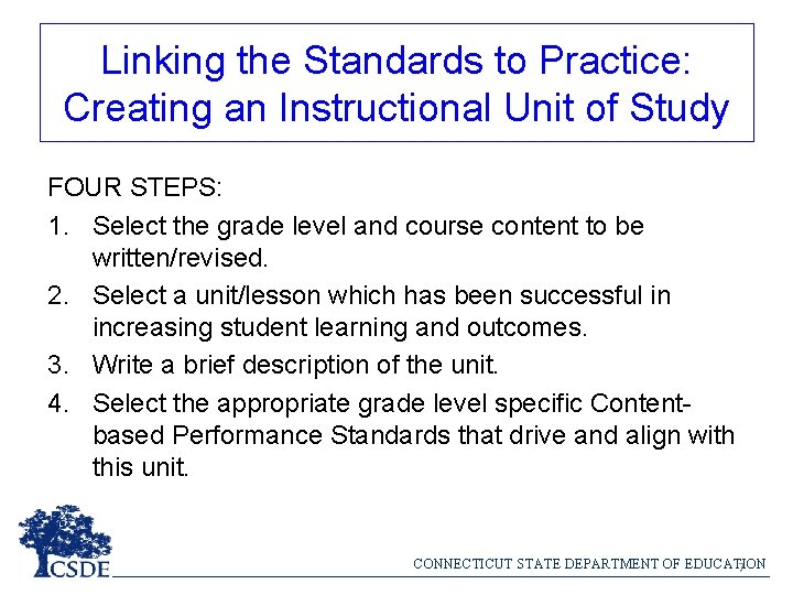 Linking the Standards to Practice: Creating an Instructional Unit of Study FOUR STEPS: 1.