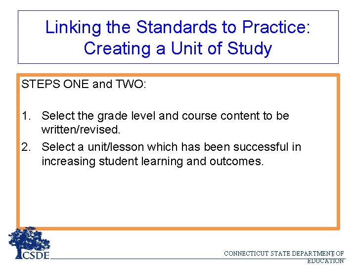 Linking the Standards to Practice: Creating a Unit of Study STEPS ONE and TWO: