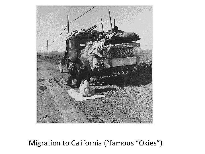 Migration to California (“famous “Okies”) 
