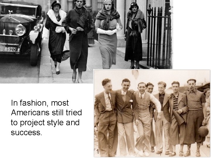 In fashion, most Americans still tried to project style and success. 