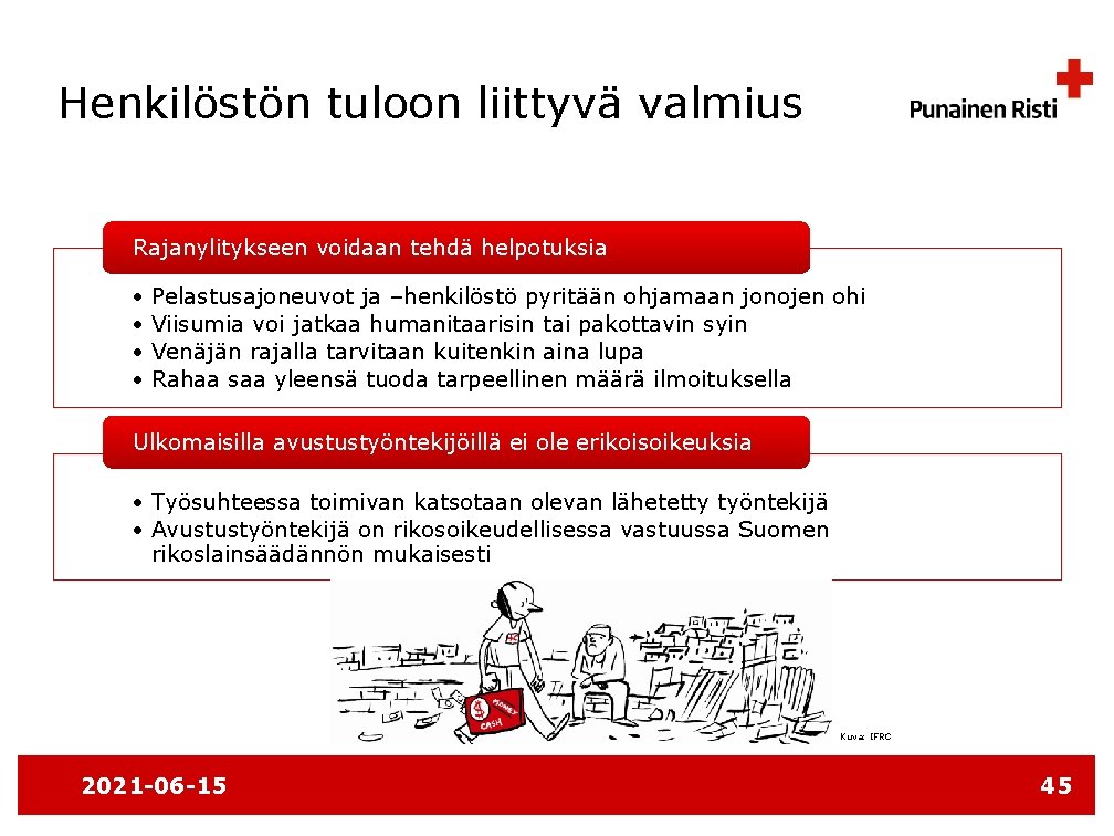 Henkilöstön tuloon liittyvä valmius Rajanylitykseen voidaan tehdä helpotuksia • • Pelastusajoneuvot ja –henkilöstö pyritään