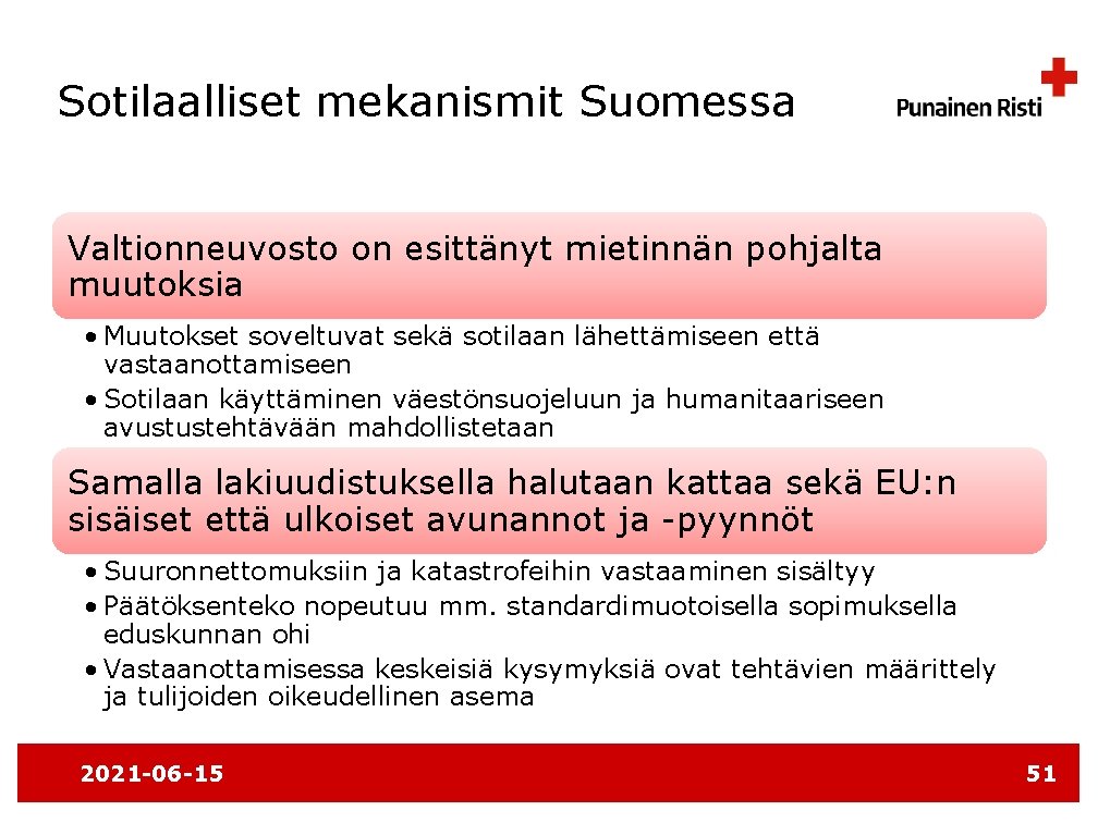 Sotilaalliset mekanismit Suomessa Valtionneuvosto on esittänyt mietinnän pohjalta muutoksia • Muutokset soveltuvat sekä sotilaan