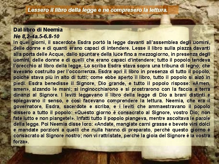 Lessero il libro della legge e ne compresero la lettura. Dal libro di Neemìa