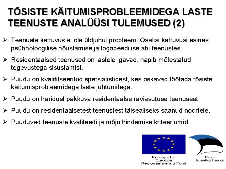 TÕSISTE KÄITUMISPROBLEEMIDEGA LASTE TEENUSTE ANALÜÜSI TULEMUSED (2) Ø Teenuste kattuvus ei ole üldjuhul probleem.