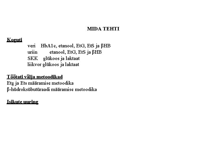 MIDA TEHTI Koguti veri Hb. A 1 c, etanool, Et. G, Et. S ja