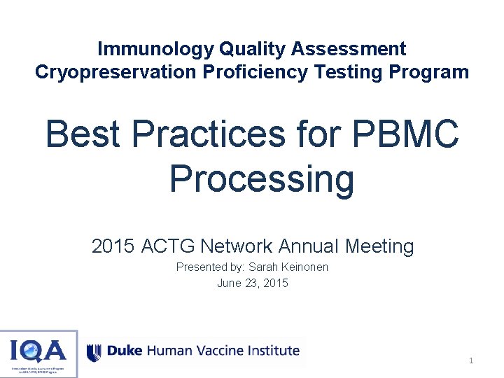 Immunology Quality Assessment Cryopreservation Proficiency Testing Program Best Practices for PBMC Processing 2015 ACTG