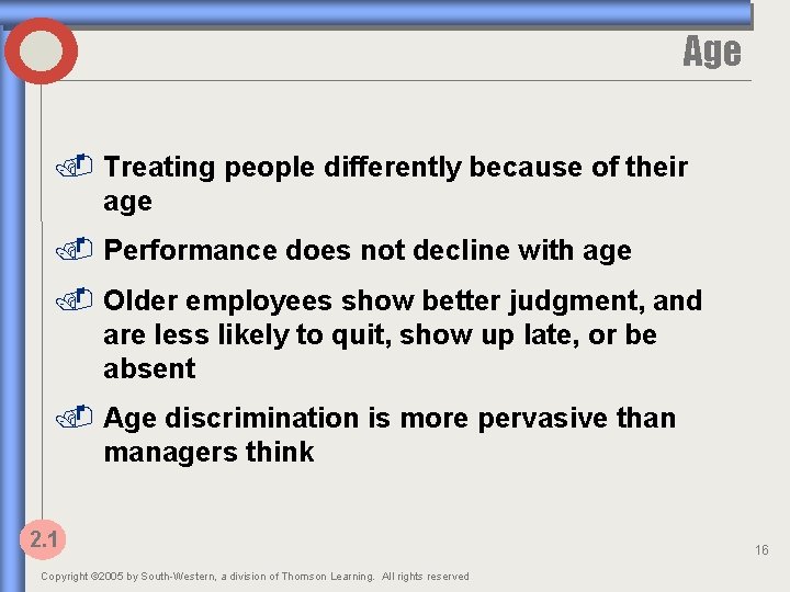 Age. Treating people differently because of their age. Performance does not decline with age.
