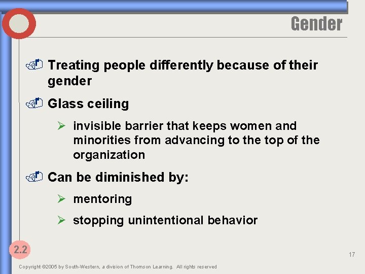 Gender. Treating people differently because of their gender. Glass ceiling Ø invisible barrier that