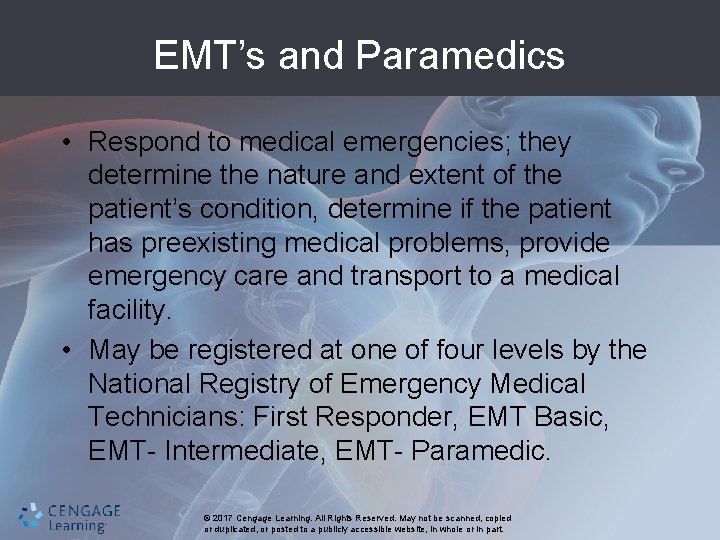 EMT’s and Paramedics • Respond to medical emergencies; they determine the nature and extent