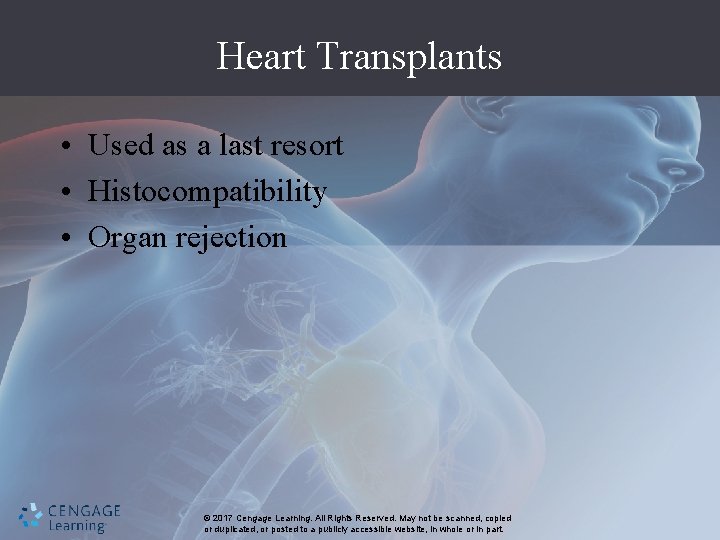 Heart Transplants • Used as a last resort • Histocompatibility • Organ rejection ©