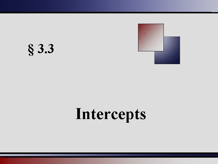 § 3. 3 Intercepts 