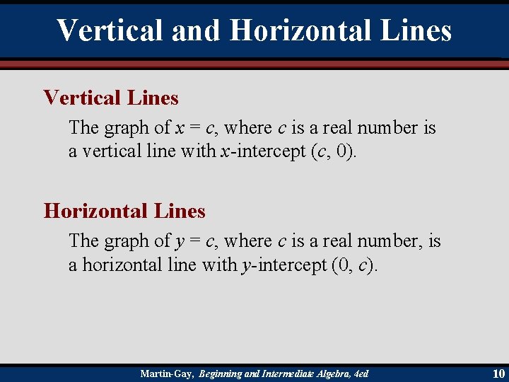 Vertical and Horizontal Lines Vertical Lines The graph of x = c, where c