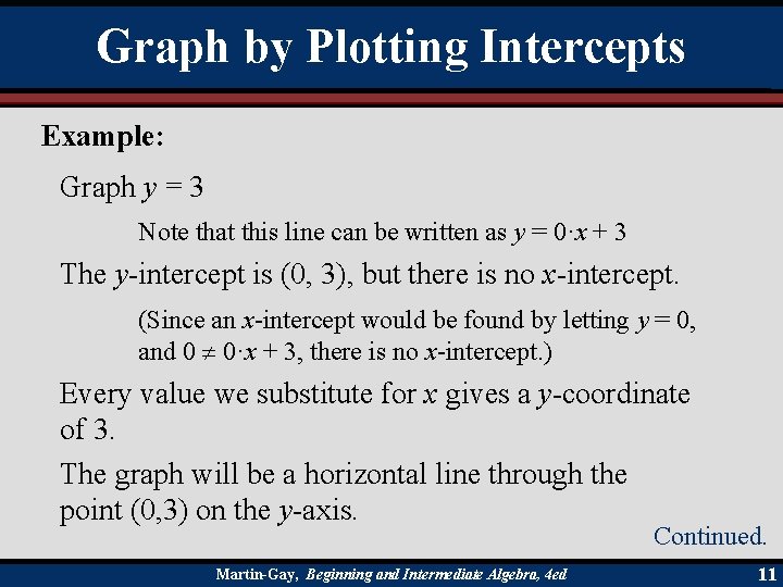 Graph by Plotting Intercepts Example: Graph y = 3 Note that this line can