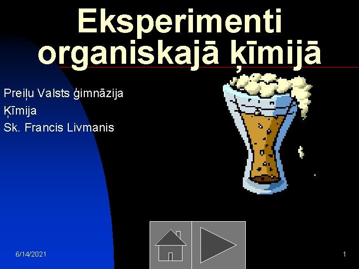 Eksperimenti organiskajā ķīmijā Preiļu Valsts ģimnāzija Ķīmija Sk. Francis Livmanis 6/14/2021 1 