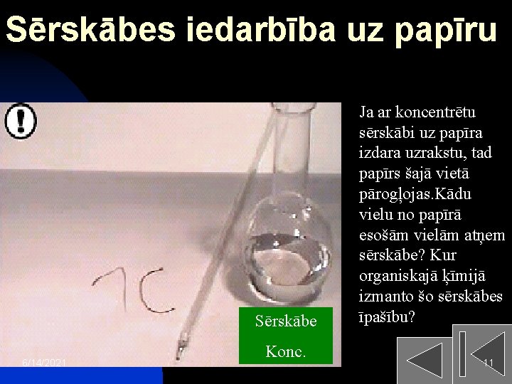 Sērskābes iedarbība uz papīru Sērskābe 6/14/2021 Konc. Ja ar koncentrētu sērskābi uz papīra izdara