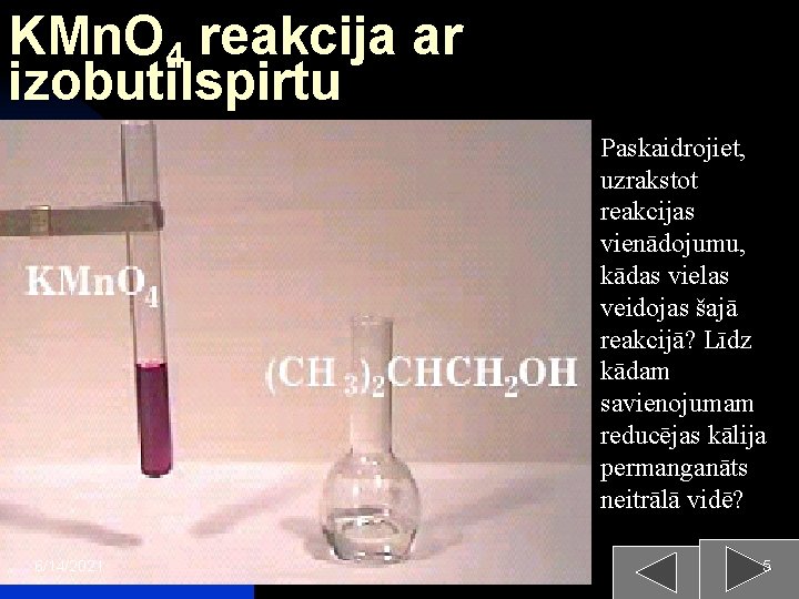 KMn. O 4 reakcija ar izobutilspirtu Paskaidrojiet, uzrakstot reakcijas vienādojumu, kādas vielas veidojas šajā