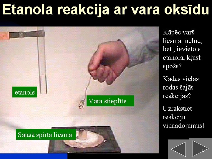 Etanola reakcija ar vara oksīdu Kāpēc varš liesmā melnē, bet , ievietots etanolā, kļūst