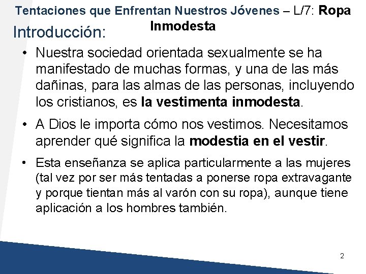 Tentaciones que Enfrentan Nuestros Jóvenes – L/7: Ropa Introducción: Inmodesta • Nuestra sociedad orientada