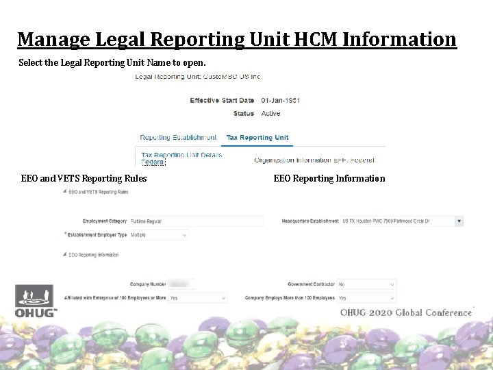 Manage Legal Reporting Unit HCM Information Select the Legal Reporting Unit Name to open. Manage Legal Reporting Unit HCM Information Select the Legal Reporting Unit Name to open.