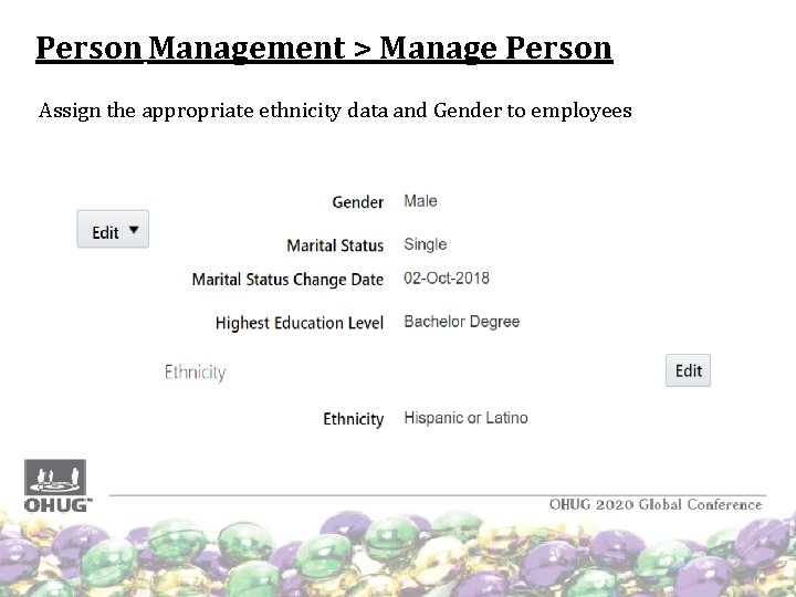 Person Management > Manage Person Assign the appropriate ethnicity data and Gender to employees Person Management > Manage Person Assign the appropriate ethnicity data and Gender to employees