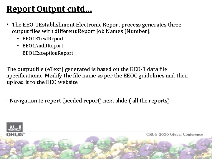 Report Output cntd… • The EEO-1 Establishment Electronic Report process generates three output files Report Output cntd… • The EEO-1 Establishment Electronic Report process generates three output files