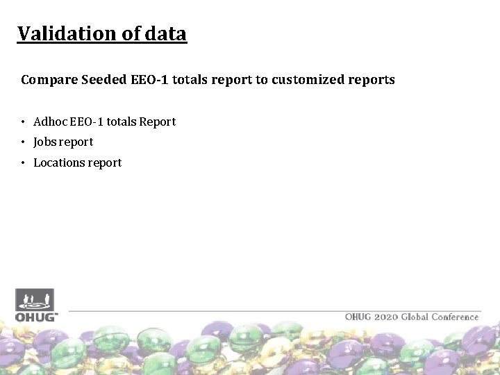 Validation of data Compare Seeded EEO-1 totals report to customized reports • Adhoc EEO-1 Validation of data Compare Seeded EEO-1 totals report to customized reports • Adhoc EEO-1