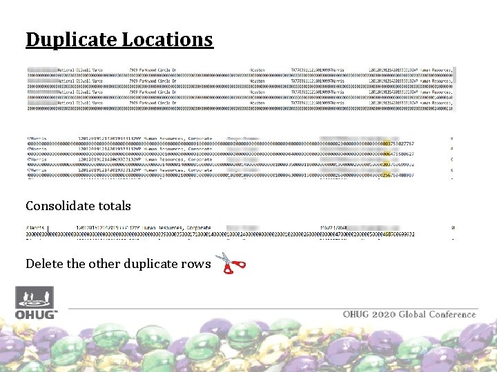 Duplicate Locations Consolidate totals Delete the other duplicate rows Duplicate Locations Consolidate totals Delete the other duplicate rows