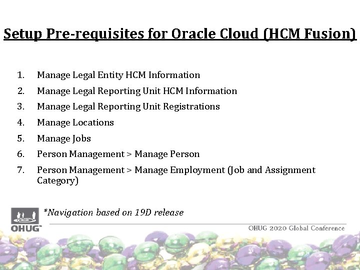 Setup Pre-requisites for Oracle Cloud (HCM Fusion) 1. Manage Legal Entity HCM Information 2. Setup Pre-requisites for Oracle Cloud (HCM Fusion) 1. Manage Legal Entity HCM Information 2.