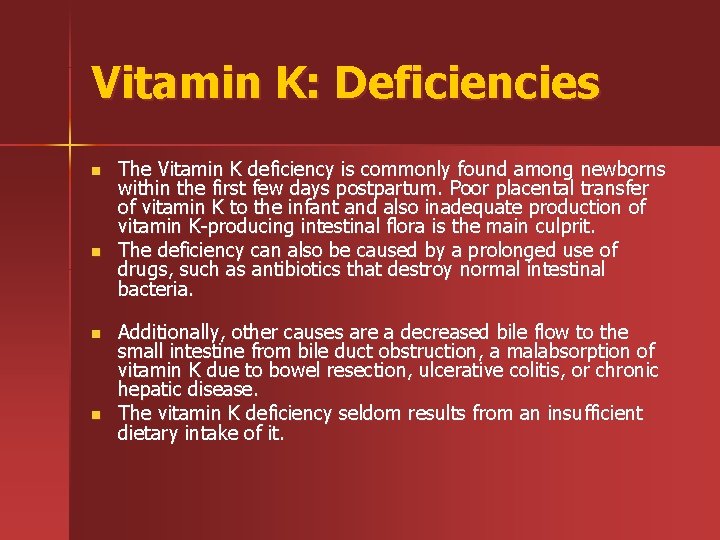 Vitamin K: Deficiencies n n The Vitamin K deficiency is commonly found among newborns