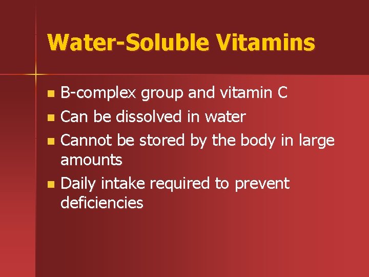 Water-Soluble Vitamins B-complex group and vitamin C n Can be dissolved in water n