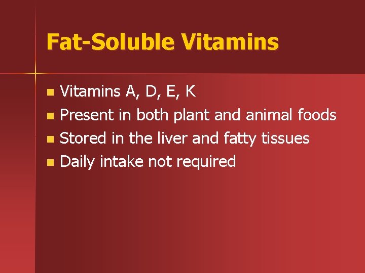 Fat-Soluble Vitamins A, D, E, K n Present in both plant and animal foods