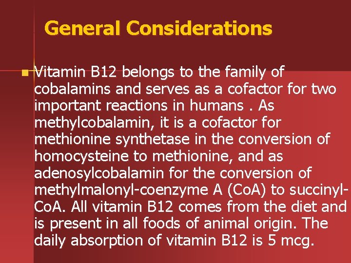 General Considerations n Vitamin B 12 belongs to the family of cobalamins and serves