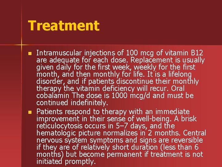 Treatment n n Intramuscular injections of 100 mcg of vitamin B 12 are adequate