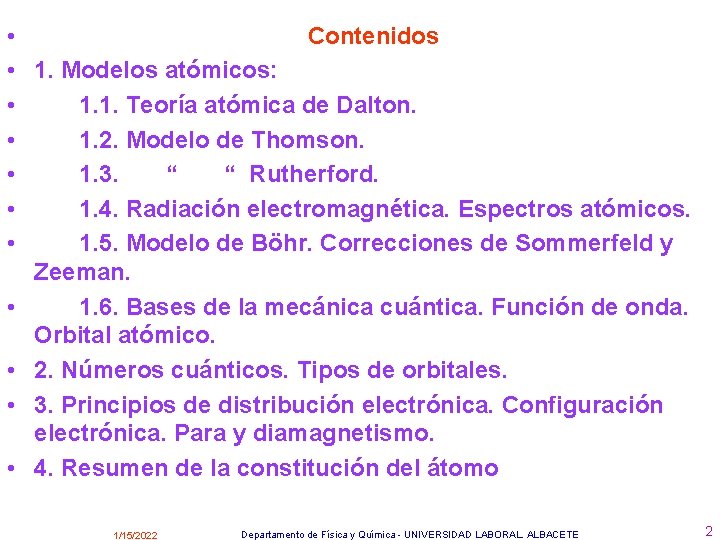  • Contenidos • 1. Modelos atómicos: • 1. 1. Teoría atómica de Dalton.