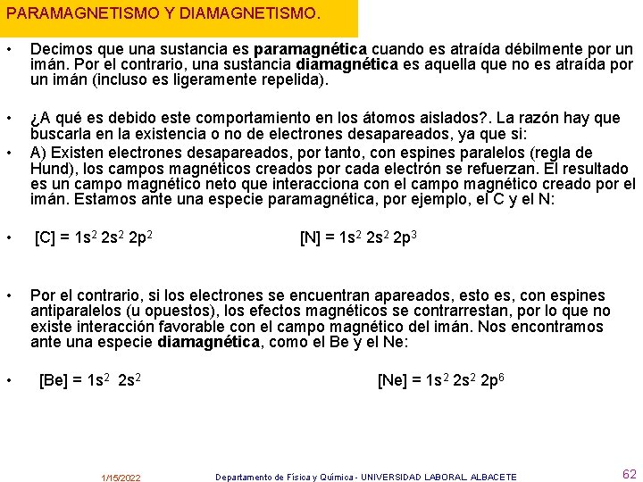 PARAMAGNETISMO Y DIAMAGNETISMO. • Decimos que una sustancia es paramagnética cuando es atraída débilmente