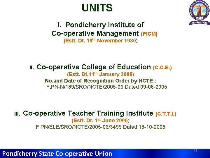 UNITS I. Pondicherry Institute of Co-operative Management (PICM) (Estt. Dt. 19 th November 1980)