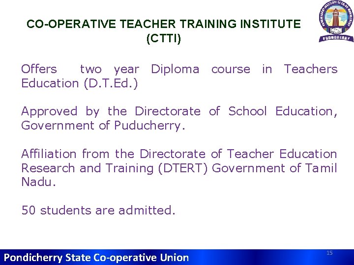 CO-OPERATIVE TEACHER TRAINING INSTITUTE (CTTI) Offers two year Diploma course in Teachers Education (D.