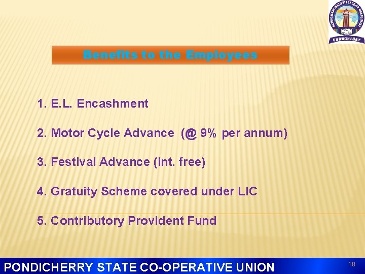 Benefits to the Employees 1. E. L. Encashment 2. Motor Cycle Advance (@ 9%