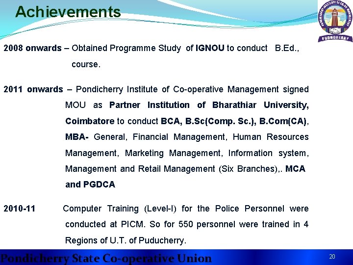 Achievements 2008 onwards – Obtained Programme Study of IGNOU to conduct B. Ed. ,