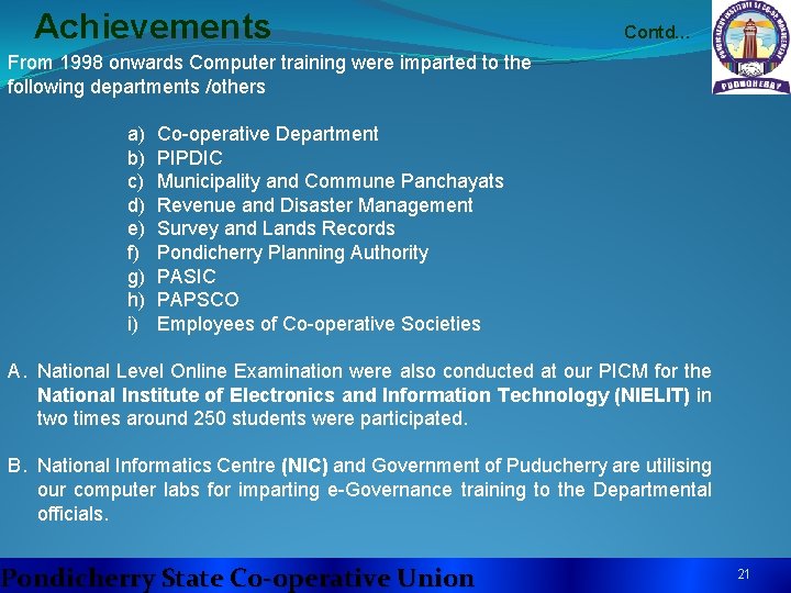 Achievements Contd… From 1998 onwards Computer training were imparted to the following departments /others