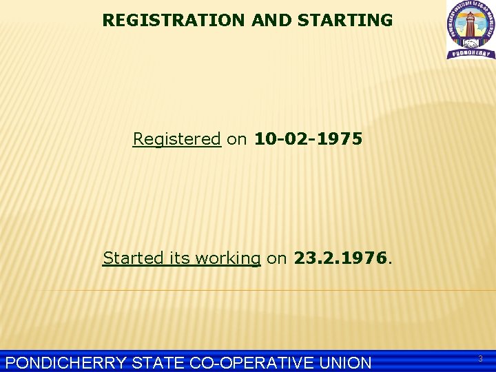 REGISTRATION AND STARTING Registered on 10 -02 -1975 Started its working on 23. 2.