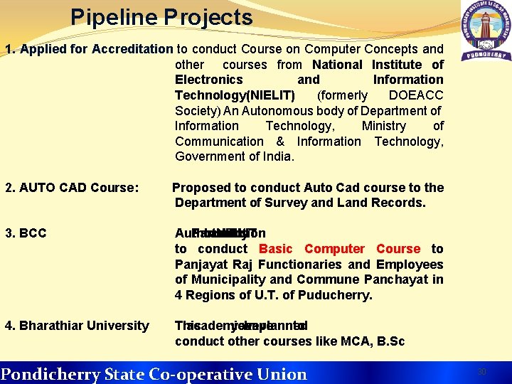 Pipeline Projects 1. Applied for Accreditation to conduct Course on Computer Concepts and other